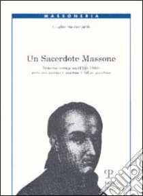 Un sacerdote massone. Antonio Jerocades (1738-1803) poeta neo-platonico, massone e, infine, giacobino libro di Adilardi Guglielmo