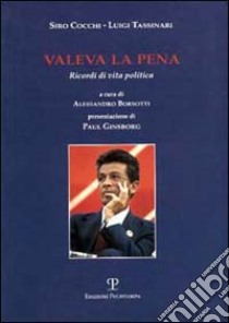 Valeva la pena. Ricordi di vita politica libro di Cocchi Siro; Tassinari Luigi; Borsotti A. (cur.)