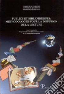 Publics et bibliothèques. Methodologies pour la diffusion de la lecture libro di Asta G. (cur.); Federighi P. (cur.)