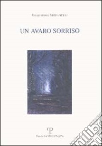 Un avaro sorriso libro di Stefanelli Giuseppina