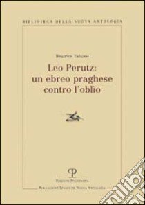 Leo Perutz: un ebreo praghese contro l'oblio libro di Talamo Beatrice; Ceccutti C. (cur.)