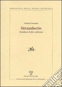 Stramberie. Paradossi di fine millennio libro di Omodeo Vittoria