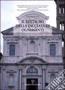 Il restauro della facciata di Ognissanti libro di Vaccaro Vincenzo