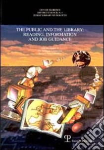 The public and the library: reading, information and job guidance libro di Asta G. (cur.); Federighi P. (cur.)