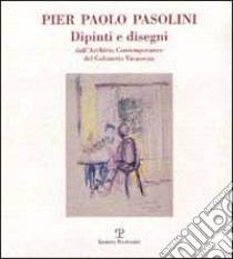 Pier Paolo Pasolini. Dipinti e disegni dall'archivio contemporaneo del Gabinetto Vieusseux. Catalogo della mostra (Cremona, 2000) libro di Zabagli F. (cur.)