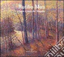 Rutilio Muti. Sotto il cielo del Mugello. Catalogo della mostra (Gorla Maggiore, 2000) libro di Lorini T. (cur.)