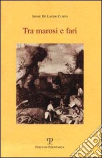 Tra marosi e fari libro di De Laude Curto Irene