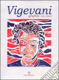 Roberto Vigevani: grafica 1991-2000 libro di Vigevani Roberto