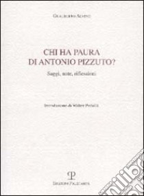 Chi ha paura di Antonio Pizzuto? Saggi, note, riflessioni libro di Alvino Gualberto