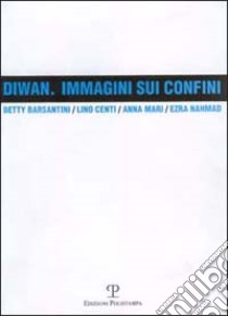 Diwan. Immagini sui confini libro