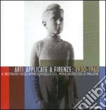 Arti applicate a Firenze: 1930-1960. Il restauro degli affreschi della GIL per il Museo delle Pagliere libro di Branca M. (cur.); Caputo A. (cur.); Sisi C. (cur.)