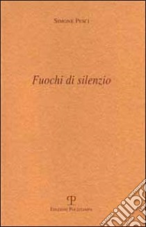 Fuochi di silenzio libro di Pesci Simone