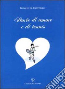 Storie di amore e di tennis libro di De Cristofaro Rodolfo