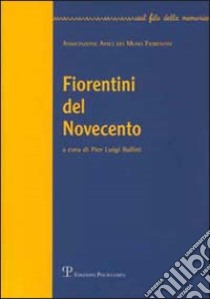 Fiorentini del Novecento. Vol. 1 libro di Ballini P. L. (cur.)