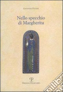 Nello specchio di Margherita libro di Fozzer Giovanna