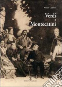 Verdi a Montecatini libro di Lubrani Mauro