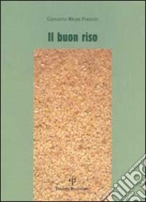 Il buon riso. Mille ricette ridenti libro di Righi Parenti Giovanni