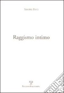 Raggismo intimo libro di Pesci Simone