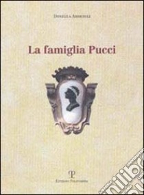 La famiglia Pucci libro di Arnetoli Donella