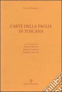 L'arte della paglia in Toscana libro di Mariotti Filippo