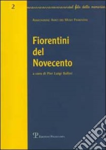 Fiorentini del Novecento. Vol. 2 libro di Ballini P. L. (cur.)