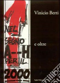 Vinicio Berti nel segno A--H per il 2000 e oltre libro di Crescentini C. (cur.)