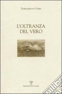 L'oltranza del vero libro di Vieri Fornaretto