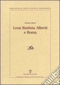 Leon Battista Alberti e Roma libro di Borsi Stefano