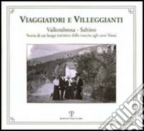 Viaggiatori e villeggianti. Saltino Vallombrosa. Storia di un luogo turistico dalla nascita agli anni Venti libro di Wittum Nicola; Baldassini Duccio; Pestelli Giovanni