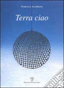 Terra ciao libro di Alderighi Fiorenza