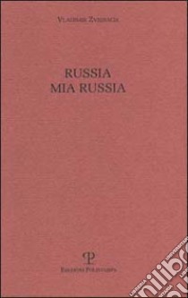 Russia mia Russia libro di Zveibach Vladimir