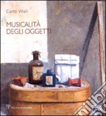 Musicalità degli oggetti libro di Vitali Carlo