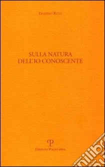 Sulla natura dell'io conoscente libro di Rizzi Erminio