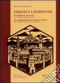 Firenze e i fiorentini libro di Torricelli Raffaello