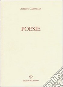 Poesie libro di Caramella Alberto; Mariotti C. (cur.)
