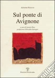 Sul ponte di Avignone libro di Pizzuto Antonio; Pane A. (cur.)