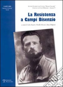 La Resistenza a Campi Bisenzio libro di Azzarri C. (cur.); Mercuri O. (cur.); Pellegrini A. (cur.)