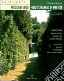 Greenways: percorsi verdi nell'Oltrarno di Firenze libro di Pozzana Maria Chiara