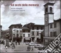 Gli occhi della memoria. Vicchio di Mugello tra passato e presente libro di Gasparrini Adriano