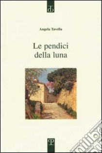 Le pendici della luna libro di Tavella Angela