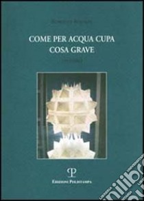 Come per acqua cupa cosa grave 1992-2003 libro di Berardi Roberto