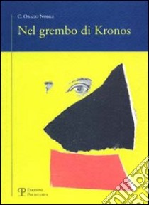 Nel grembo di Kronos libro di Nobile Orazio