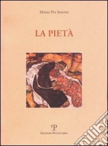 La pietà libro di Simoni M. Pia