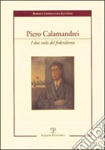 Piero Calamandrei. I due volti del federalismo libro di Gambacciani Lucchesi Roberta