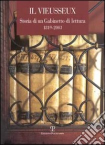 Il Vieusseux. Storia di un Gabinetto di lettura 1819-2003 libro di Desideri L. (cur.)