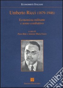 Umberto Ricci (1879-1946). Economista militante e uomo combattivo libro di Bini P. (cur.); Fusco A. M. (cur.)