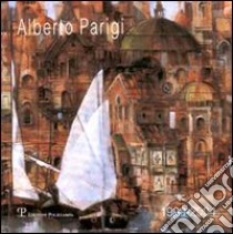 Alberto Parigi. Dipinti 1999-2004. Ediz. italiana e inglese libro