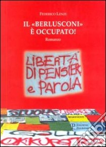 Il «Berlusconi» è occupato! libro di Lenzi Federico