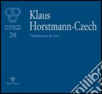 Klaus Horstmann-Czech. «Modulazioni di luce». Ediz. italiana, inglese e tedesca libro