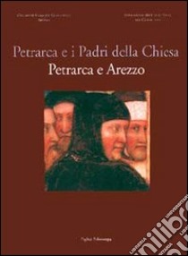 Petrarca e i Padri della Chiesa. Petrarca e Arezzo libro di Cardini R. (cur.); Viti P. (cur.)